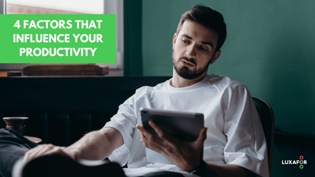 4 Factors That Influence Your Productivity 1 4 Factors That Influence Your Productivity - Luxafor
