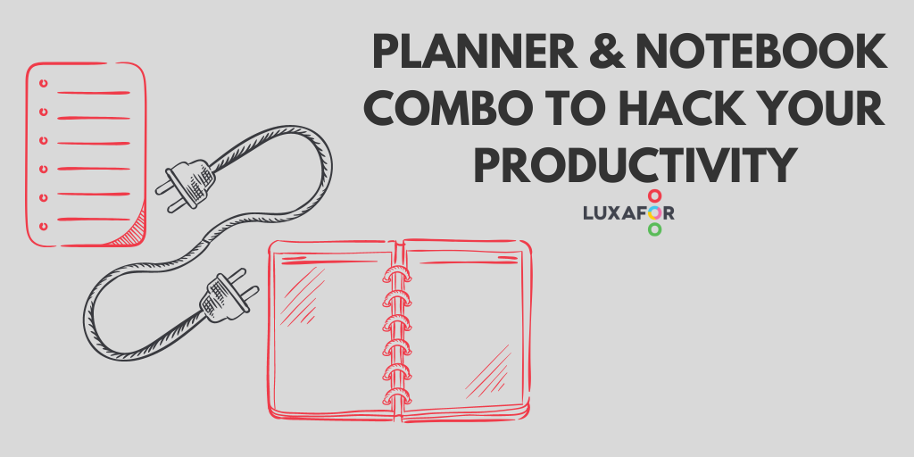 6 Ways a Planner & Notebook Combo Can Help Hack Your Productivity 1 6 Ways a Planner & Notebook Combo Can Help Hack Your Productivity - Luxafor