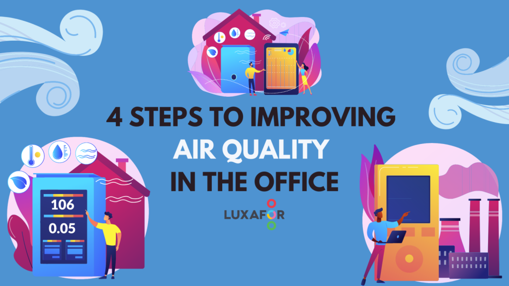 4 Steps To Improving Air Quality In The Office 1 4 Steps To Improving Air Quality In The Office - Luxafor