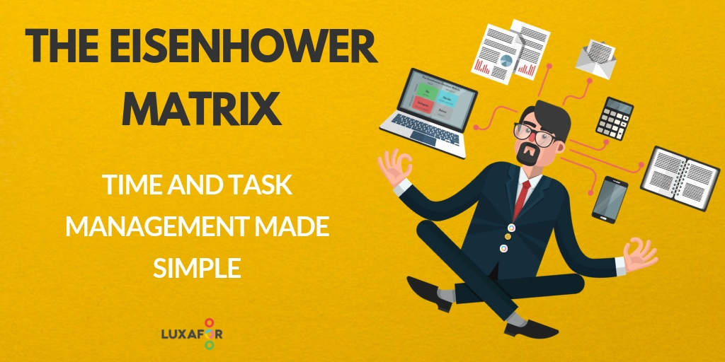 The Eisenhower Matrix: Time and Task Management Made Simple 1 The Eisenhower Matrix: Time and Task Management Made Simple - Luxafor