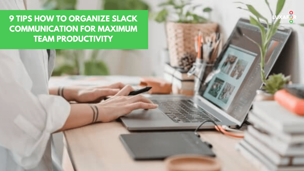 9 Tips How to Organize Slack Communication for Maximum Team Productivity 1 9 Tips How to Organize Slack Communication for Maximum Team - Luxafor