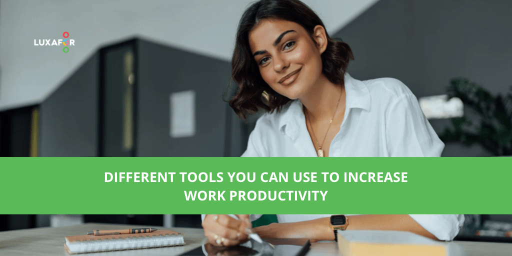 Different Tools You Can Use To Increase Work Productivity 1 Different Tools You Can Use to Increase Work Productivity