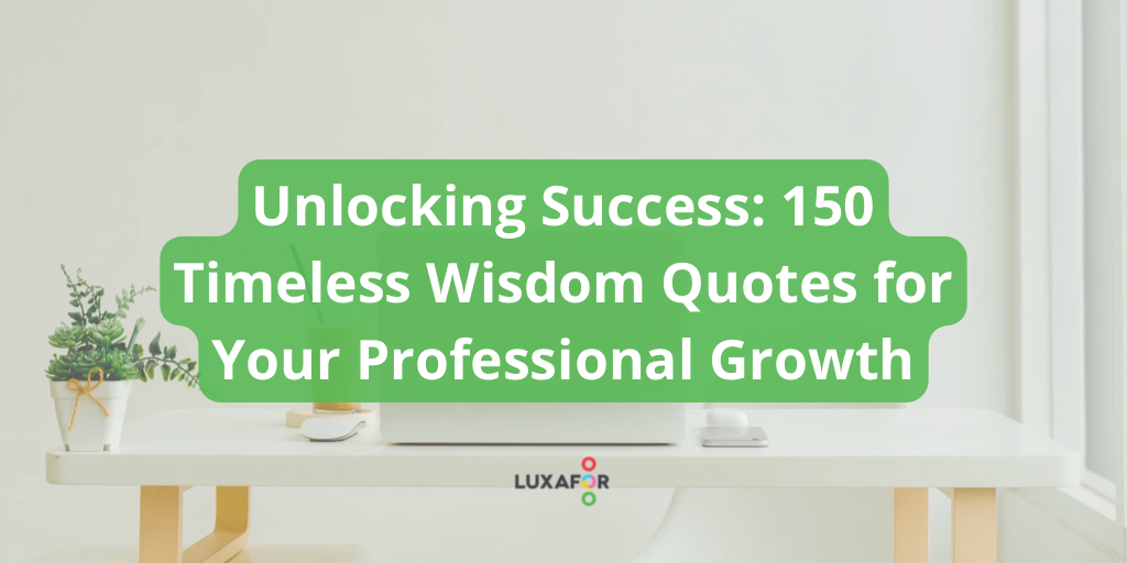 50 Wisdom Quotes About Success & Professional Growth 1 Unlocking Success: 150 Timeless Wisdom Quotes for Your Professional Growth - title