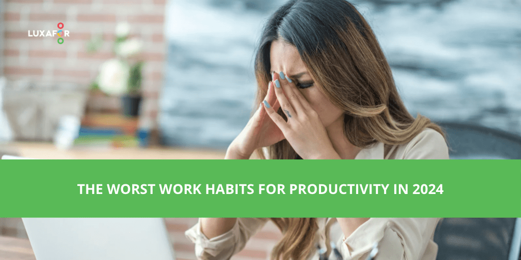 The Worst Work Habits For Productivity In 2024. 1 The worst work habits for productivity in 2024 - Luxafor